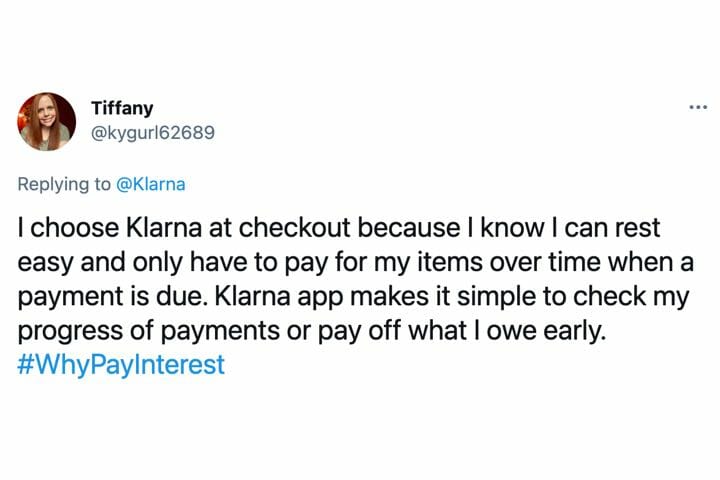 @kygurl tweet "I choose Klarna at checkout because I know I can rest easy and only have to pay for my items over time when a payment is due. Klarna app makes it simple to check my progress of payments or pay off what I owe early. #WhyPayInterest"