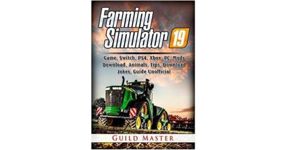 Farming Simulator 19 Game, Switch, PS4, Xbox, PC, Mods, Download, Animals,  Tips, Download, Jokes, Guide Unofficial (Paperback, 2019) • Price »