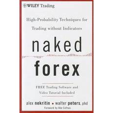 Naked Forex: High-Probability Techniques for Trading Without Indicators (Hardcover, 2012)