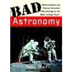 Naturvitenskap & Teknologi Bøker Bad Astronomy: Misconceptions and Misuses Revealed, from Astrology to the Moon Landing "Hoax" (Heftet, 2002)