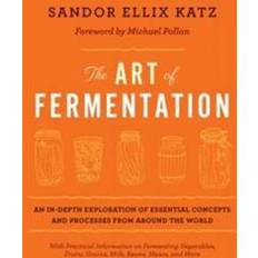 The Art of Fermentation: An In-Depth Exploration of Essential Concepts and Processes from Around the World (Innbundet, 2012)