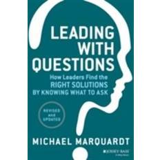 Leading with Questions: How Leaders Find the Right Solutions by Knowing What to Ask (Hardcover, 2014)