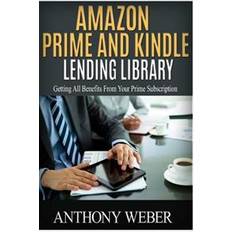 Amazon Prime: The Ultimate Guide to Prime Amazon Membership and Internet Marketing (Kindle Library, Lending Library, Income Online (Paperback, 2016)