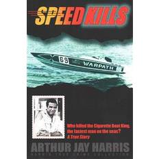 Speed Kills: Who Killed the Cigarette Boat King, the Fastest Man on the Seas? (Paperback, 2013)