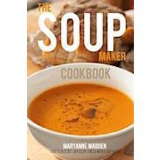 The Soup-Maker Cookbook: Over 50 recipes for Soup Makers (Paperback, 2013)