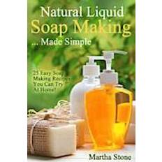 Books Natural Liquid Soap Making... Made Simple: 25 Easy Soap Making Recipes You Can Try at Home! (Paperback, 2014)