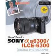 Sony a6300 david buschs sony alpha a6300 ilce 6300 guide to digital photography (Heftet, 2016)