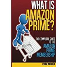 What is Amazon Prime?: The Complete Guide to Amazon Prime