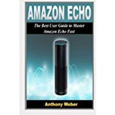 Amazon Echo: 2 in 1. The Best User Guides to Learn Amazon Echo (Alexa Kit, Amazon Prime, users guide, web services, digital media, Free books, Free ... Volume 1 (Amazon Prime, internet device)