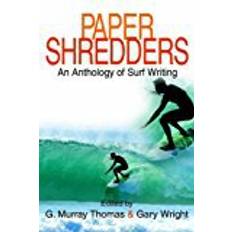 PAPER SHREDDERS: An Anthology of Surf Writing
