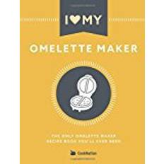 Books I Love My Omelette Maker: The Only Omelette Maker Recipe Book You'll Ever Need