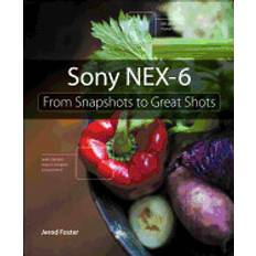 sony nex 6 from snapshots to great shots (Heftet)