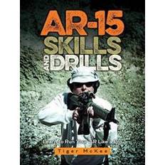 AR-15 Skills & Drills: Learn to Run Your AR Like a Pro (Geheftet, 2017)