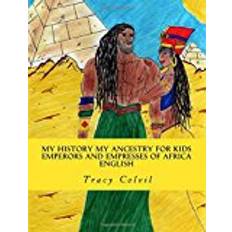 My history My ancestry for kids English: Emprerors and Empresses of Africa: Volume 1 (The Empire: Myth & Reality)