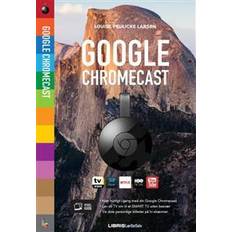 Google Chromecast: Omhandler også Chromecast Audio (Heftet, 2017)