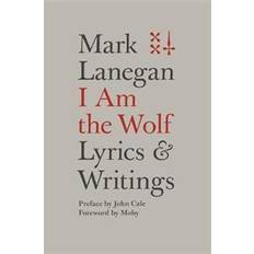 I Am the Wolf: Lyrics and Writings (Innbundet, 2017)