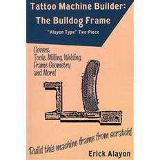 Tattoo machine Tattoo Machine Builder: The Bulldog Frame (Paperback, 2011)