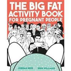 Barn & Ungdom Bøker The Big Fat Activity Book for Pregnant People (Heftet, 2017)