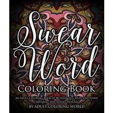 Swear Word Coloring Book: An Adult Coloring Book of 40 Hilarious, Rude and Funny Swearing and Sweary Designs (Paperback, 2016)