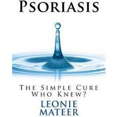Psoriasis: The Simple Cure - Who Knew? (Heftet)