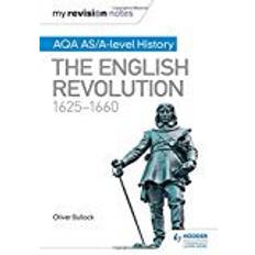 My Revision Notes: AQA AS/A-level History: The English Revolution, 1625-1660