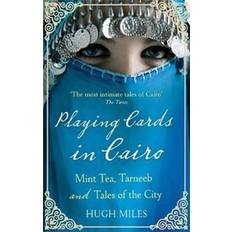 Playing cards in cairo - mint tea, tarneeb and tales of the city (Heftet, 2011)