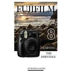 Fujifilm Instax Mini 8: Learning the Essentials (Paperback, 2017)