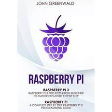 Raspberry Pi: 2 Manuscripts: Rasperry Pi a Complete Step by Step Raspberry Pi 3 Programming Guide - Raspberry Pi 3 Projects from Beg (Paperback, 2017)