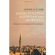 Local Politics in Jordan and Morocco: Strategies of Centralization and Decentralization (Columbia Studies in Middle East Politics) (Innbundet, 2018)