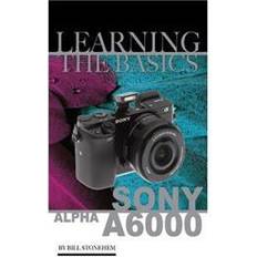 Sony Alpha A6000: Learning the Basics (Paperback, 2016)