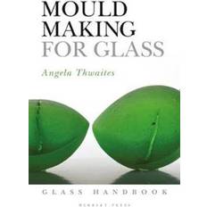 Mould Making for Glass (Heftet, 2019)