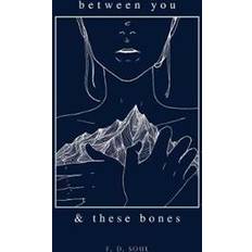 Between You and These Bones (Paperback, 2019)