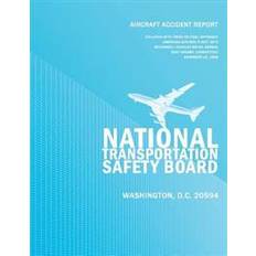 Aircraft Accident Report: Collision with Trees on Final Approach American Airlines Flight 1572 McDonnell Douglas MD-83, N566aa East Granby, Conn (Paperback, 2014)