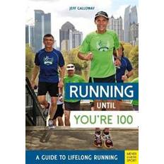 Running until You're 100: A Guide to Lifelong Running (5th edition) (Heftet, 2019)