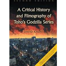 A Critical History and Filmography of Toho's Godzilla Series (Paperback, 2017)