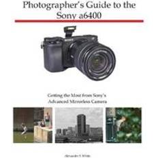 Sony a6400 Digital Cameras Photographer's Guide to the Sony a6400 (Paperback, 2019)