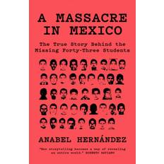 A Massacre in Mexico: The True Story Behind the Missing. (Heftet, 2020)