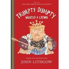Trumpty Dumpty Wanted a Crown (Hardcover, 2020)