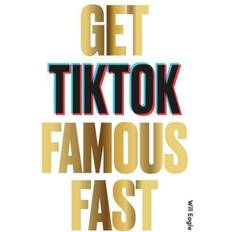Tiktok tiktok Get TikTok Famous Fast (Heftet, 2021)