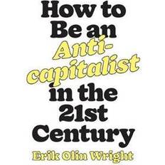 How to Be an Anticapitalist in the Twenty-First Century (Paperback)