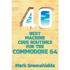 Commodore 64 40 Best Machine Code Routines for the Commodore 64 (Heftet)