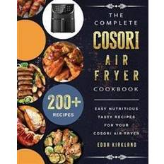 The Complete Cosori Air Fryer Cookbook: