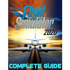 Microsoft Flight Simulator 2020 - Complete Guide (Geheftet, 2021)