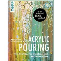Acrylfarben Acrylic Pouring. Der neue Acrylmal-Trend: BILDER gießen!
