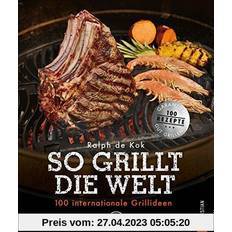 Christian Grillen: So grillt die Welt. 100