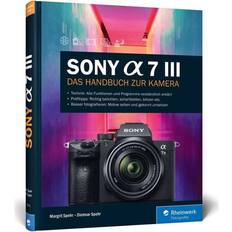 Sony alpha 7 iii Sony Alpha 7 III: Das Handbuch zur Kamera