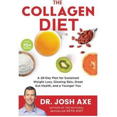 The Collagen Diet: A 28-Day Plan for Sustained Weight Loss, Glowing Skin, Great Gut Health, and a Younger You (Hardcover, 2019)