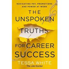 Books The Unspoken Truths for Career Success by Tessa White Paperback