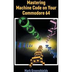Mastering Machine Code on Your Commodore 64 (Innbundet)
