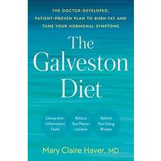 Food & Drink Books The Galveston Diet: The Doctor-Developed, Patient-Proven Plan to Burn Fat and Tame Your Hormonal Symptoms by Mary Claire Md (Hardcover)